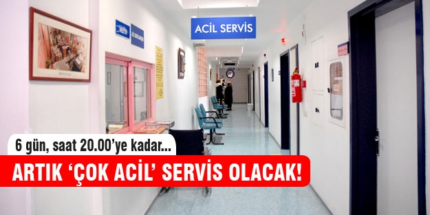 Hastanelerin acil servisi sil baştan