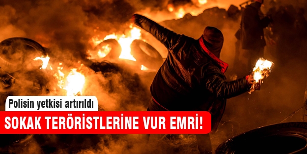 Sokak teröristlerine vur emri!