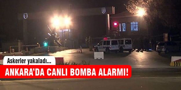 Ankara'da canlı bomba alarmı