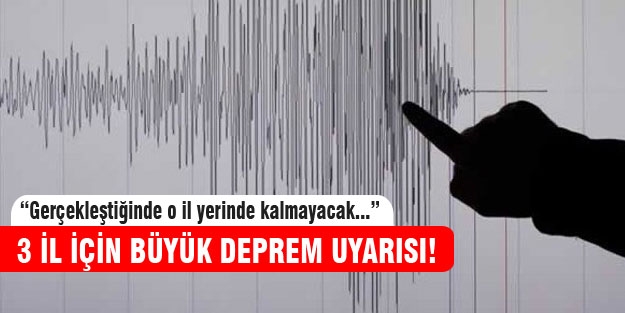3 il için kritik deprem uyarısı