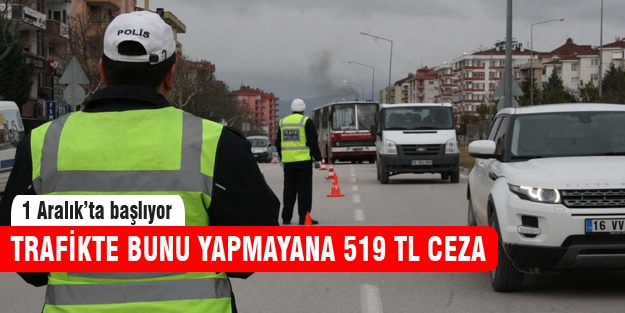 Trafikte bunu yapmayana 519 TL ceza!