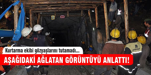 Maden işçilerinin cansız bedenine ulaşan ekip konuştu