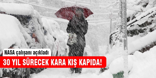 Bu kış tam 30 yıl sürecek!