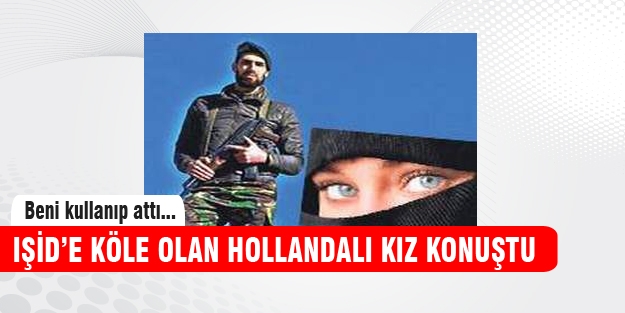 IŞİD'e kaçan Hollandalı kızın başına gelmeyen kalmadı!
