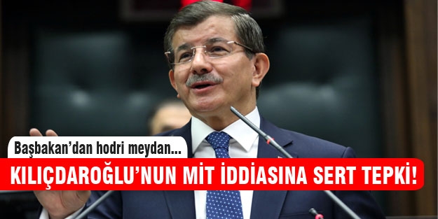 Başbakan'dan Kılıçdaroğlu'nun MİT iddialarına sert tepki