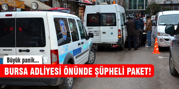 Bursa Adliyesi önünde şüpheli paket alarmı