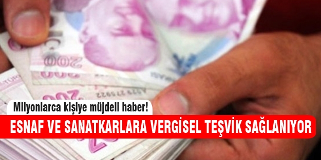 Esnaf ve sanatkârlara vergisel teşvikler sağlanacak