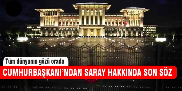 Cumhurbaşkanı Erdoğan'dan 'Ak Saray' açıklaması