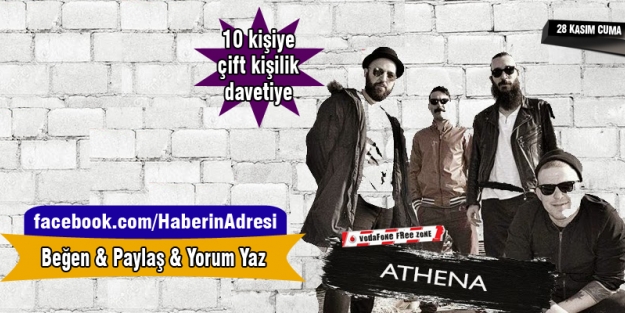 Haberin Adresi Athena konserine davetiye kazandırıyor!