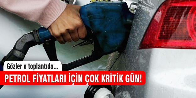 Petrol fiyatları için kader günü