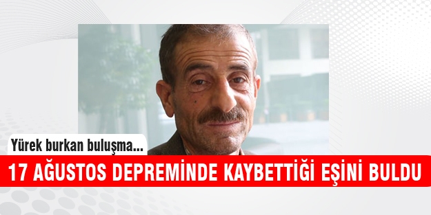 1999 depreminde kaybettiği eşini buldu!