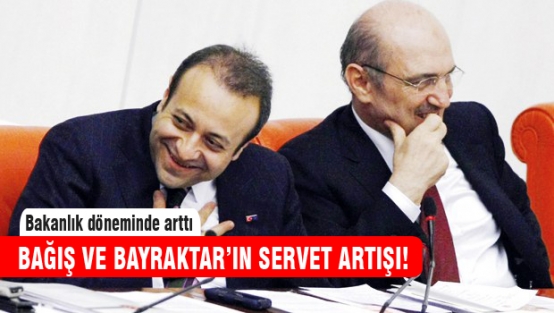 Bağış ve Bayraktar'ın servet artışı!
