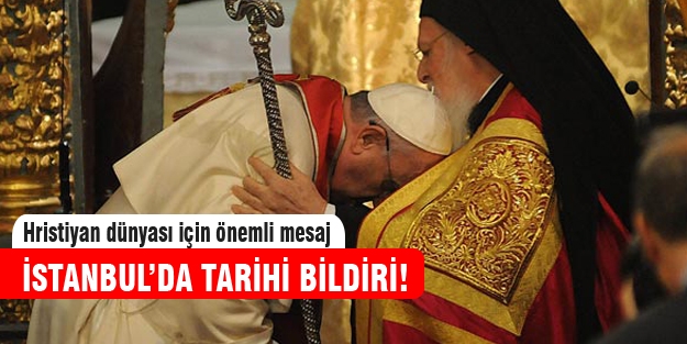 Papa ve Bartholomeos'tan ortak bildiri!