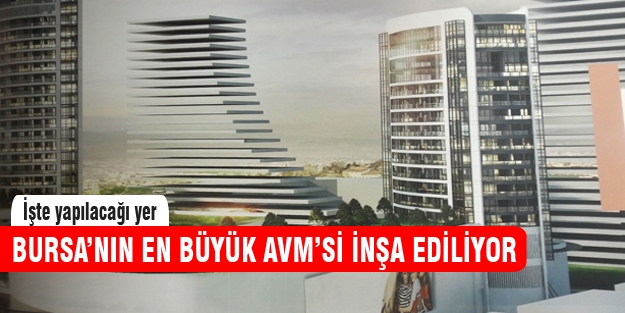 Bursa'nın en büyük AVM'si inşa ediliyor