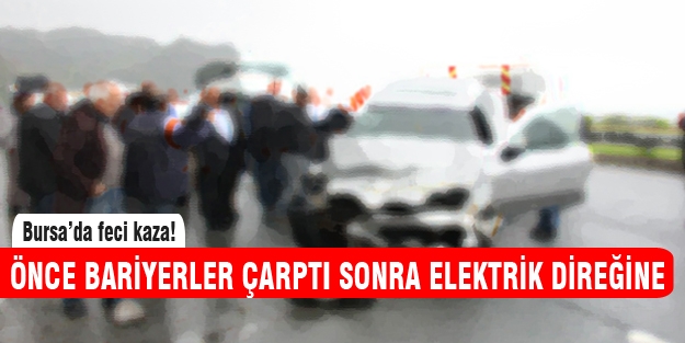 Bursa'da feci kaza: 1 ölü