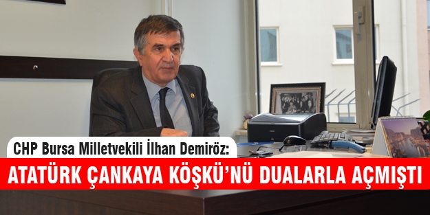 CHP Bursa Milletvekili İlhan Demiröz'den önemli açıklamalar...