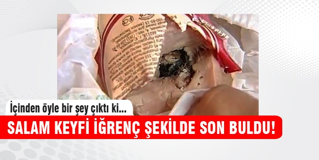 Yediği salamın içinden çıkan şok etti!