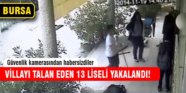 Villa hırsızı 13 liseli yakalandı!