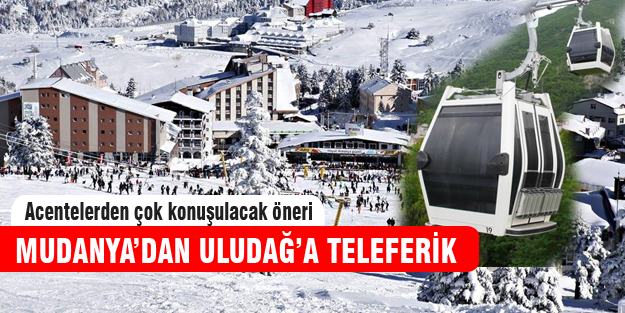 “Mudanya’dan Uludağ’a teleferik yapılmalı”