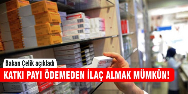 Katkı payı ödemeden ilaç almak mümkün