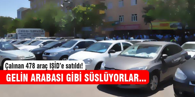 Çaldıkları araçları IŞİD'e satıyorlar