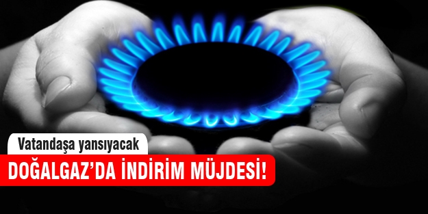 Doğalgazda yüzde 20 indirim müjdesi!