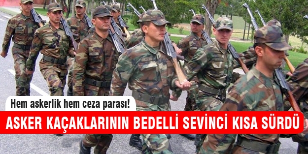 Asker kaçaklarına bedelli vurgunu!