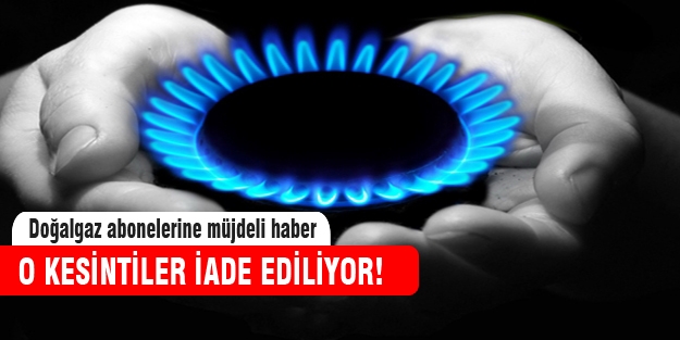 Doğalgaz kesintileri iade ediliyor