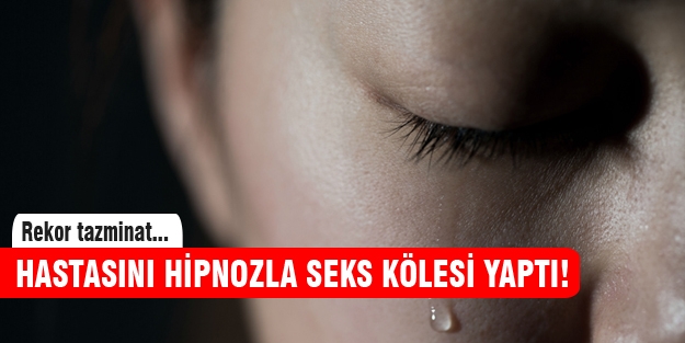 Hastasını hipnozla seks kölesi yaptı!