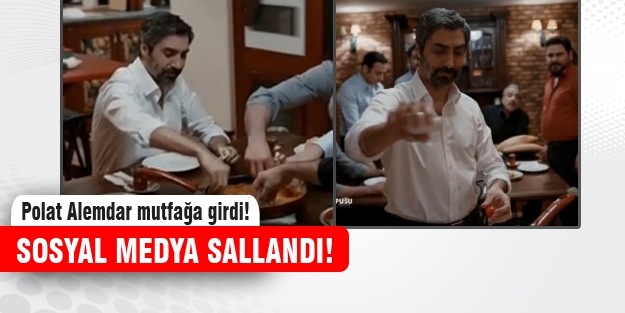 Polat Alemdar mutfağa girdi