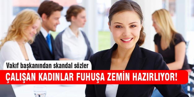 Çalışan kadınlara inanılmaz hakaret!