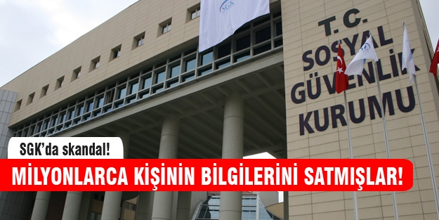 SGK'da milyonlarca kişinin bilgileri satılmış!