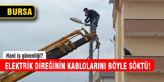 Elektrik direğinde ölümle dans etti!