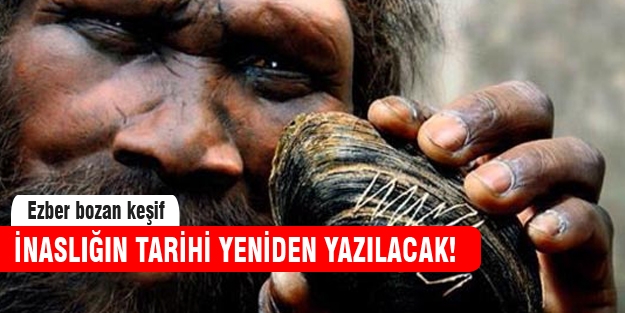 İnsanlık tarihi yeniden yazılacak