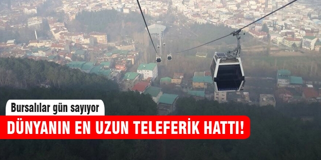 Dünya'nın en uzun teleferiği gün sayıyor!