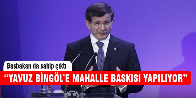 Başbakan Davutoğlu'ndan Yavuz Bingöl çıkışı