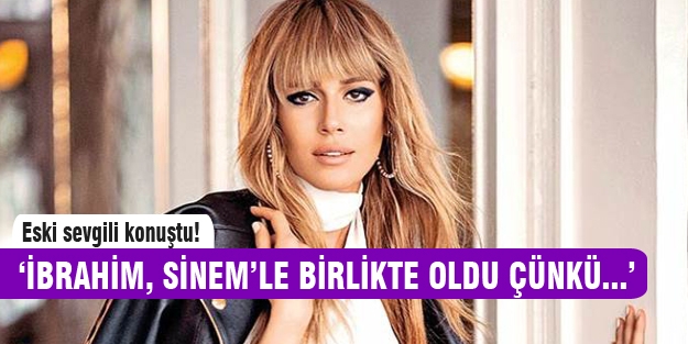 'İbrahim Sinem'le birlikte oldu çünkü...'