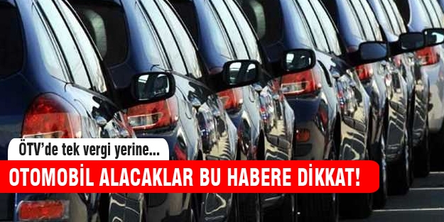 Otomobil alacaklar bu habere dikkat!
