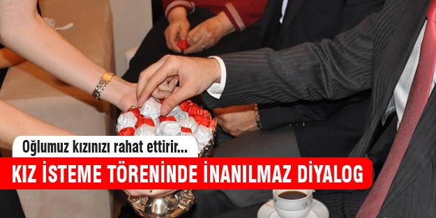 Kız isteme töreninde şok eden olay!