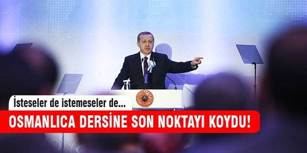 Cumhurbaşkanı Erdoğan'dan Osmanlıca çıkışı!