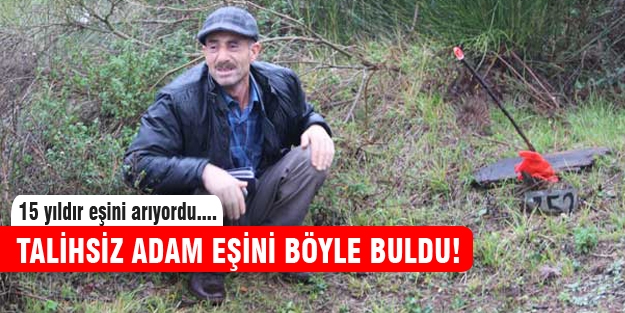 15 yıldır aradığı eşini böyle buldu