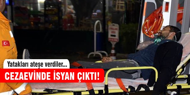 Cezaevinde mahkumlar isyan çıkardı