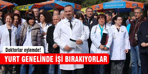 Doktorlar tüm yurtta işi bırakıyorlar!