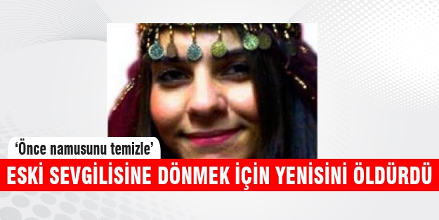 Eski sevgiliye dönebilmek için yenisini öldürdü!