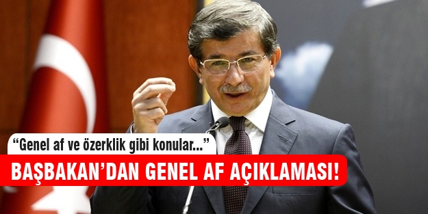 Davutoğlu'ndan genel af ve özerklik açıklaması