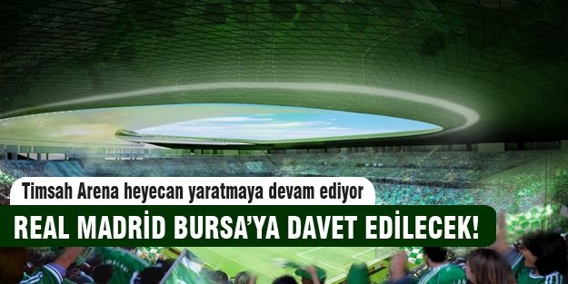 Real Madrid Bursa'ya davet edilecek!