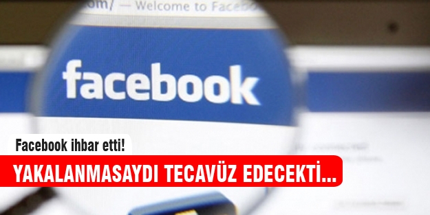 Facebook sapığı yakalandı