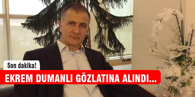 Polis ekipleri Ekrem Dumanlı'yı gözlatına aldı