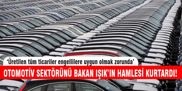 Bakan Işık'ın son dakika hamlesi otomotivi iflastan kurtardı!