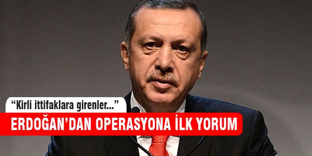 Erdoğan'ın operasyon hakkında şok yorumu